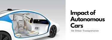 How Self-Driving Cars Will Reshape Urban Life