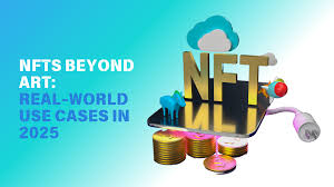NFTs Beyond Art: Real-World Use Cases